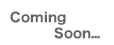 Coming Soon...